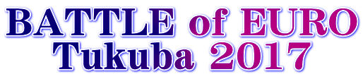 BATTLE of EURO Tukuba 2017